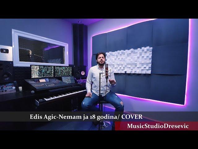 Edis Agic - Nemam ja 18 godina (COVER)