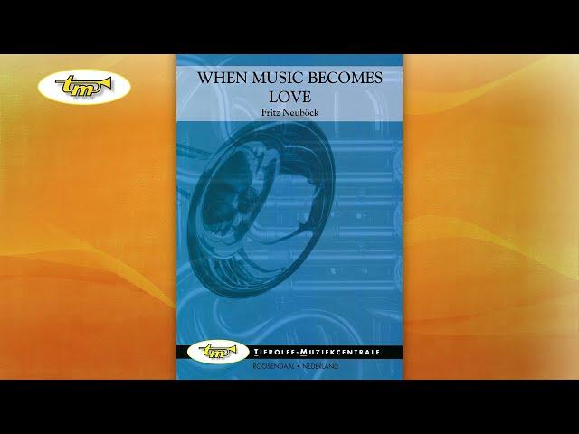 When Music Becomes Love - Concert Band - Neuböck - Tierolff