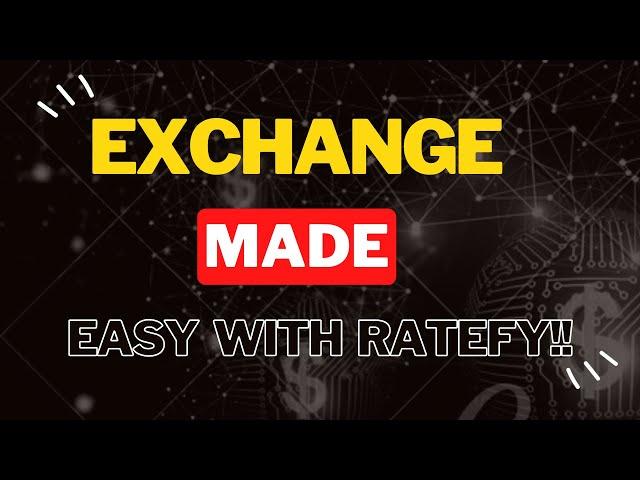 Exchange Made Easy: Find Out Why Ratefy is the Best Choice