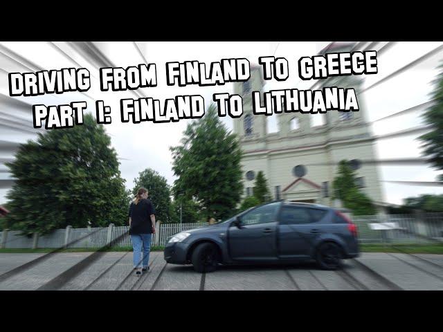 Driving from Finland to Greece: To Lithuania! 