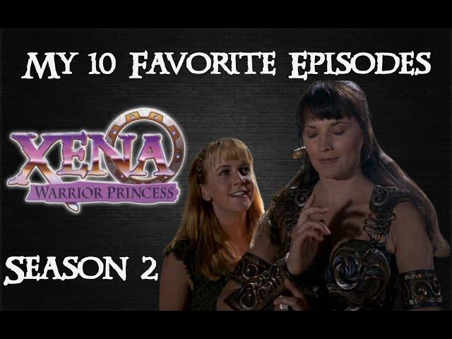 My 10 Favorite Episodes of Xena: Warrior Princess | Season 2