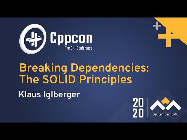 Breaking Dependencies: The SOLID Principles - Klaus Iglberger - CppCon 2020