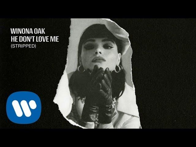 Winona Oak - He Don't Love Me (Stripped) [Official Audio]