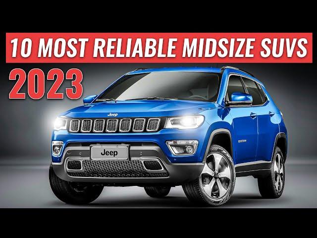 Top 10 Most Reliable Midsize SUVs In The Market For 2023