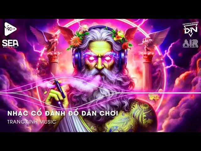 Nhạc Cổ Đánh Đổ Dân Chơi - Top 20 Bản Nhạc Nghe Nhiều Nhất 2024  BXH Nhạc Trẻ Remix Hot TikTok