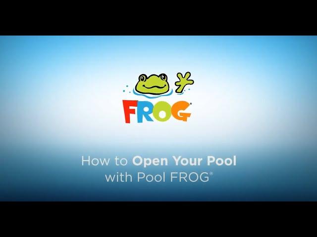 How to Open Your Pool with Pool FROG!