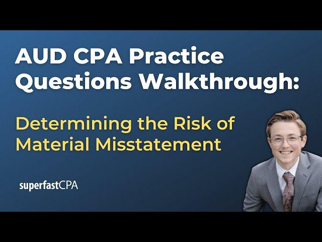 AUD CPA Practice Questions: Determining the Risk of Material Misstatement