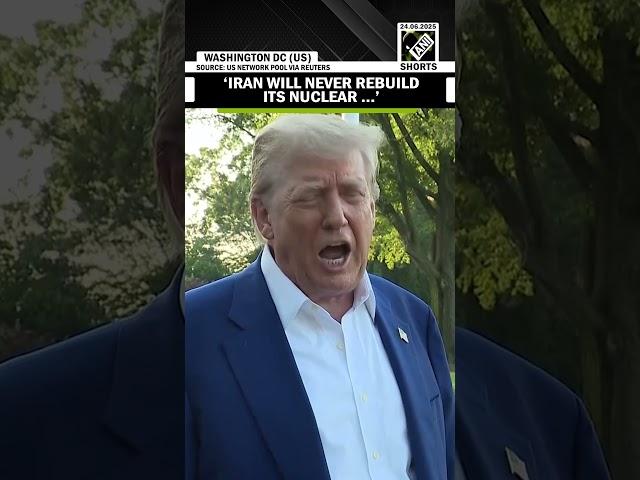 Iran will never rebuild nuclear facilities, sites are under rock, says US President Trump