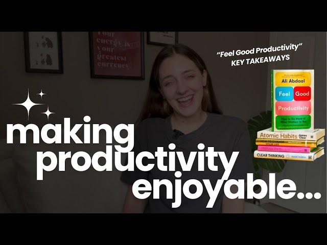 Embracing "FEEL GOOD Productivity"! Lessons from Ali Abdaal's book and saying BYE to hustle culture!