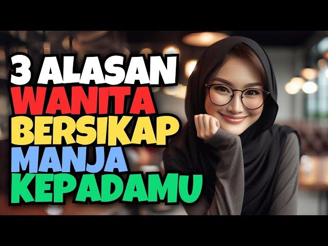 3 ALASAN WANITA BERSIKAP MANJA KEPADAMU | AKU DAN KAMU