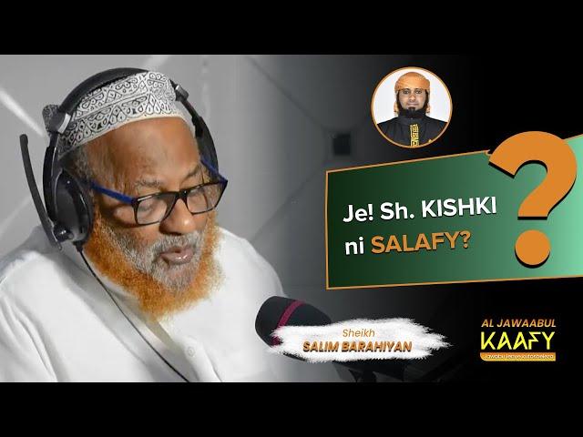 Je! Sheikh Kishki ni Salafy? | Sheikh Salim Barahiyan