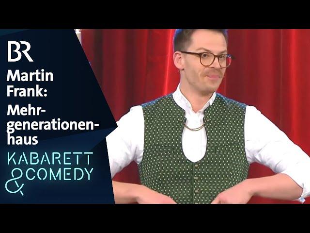 Martin Frank: Mehrgenerationenhaus | Brettl-Spitzen | Auf bairisch g'lacht! | BR Kabarett & Comedy