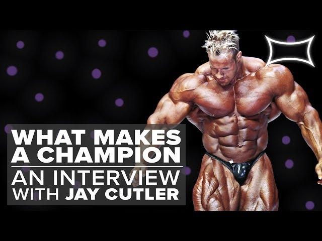 What Makes A Champion | An Interview With 4X Mr. Olympia Jay Cutler