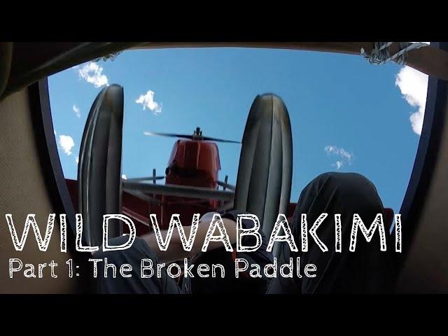 Wild Wabakimi - Part 1 - The Broken Paddle
