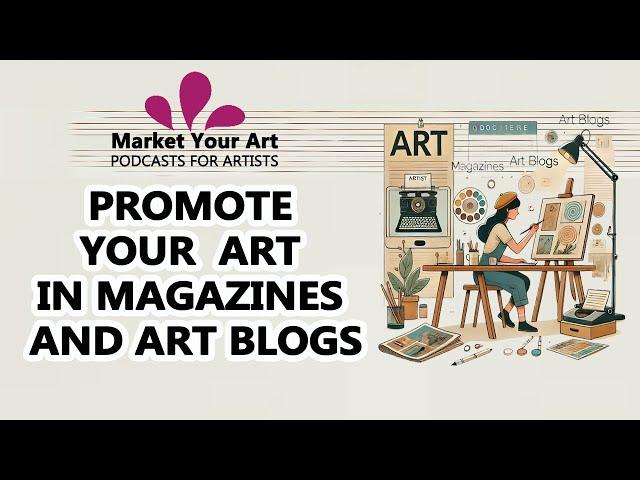 Art Marketing - Promote Your Art in Magazines and Art Blogs