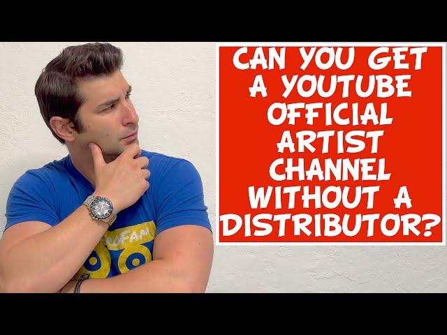 Can you get a YouTube Official Artist Channel WITHOUT a Distributor?