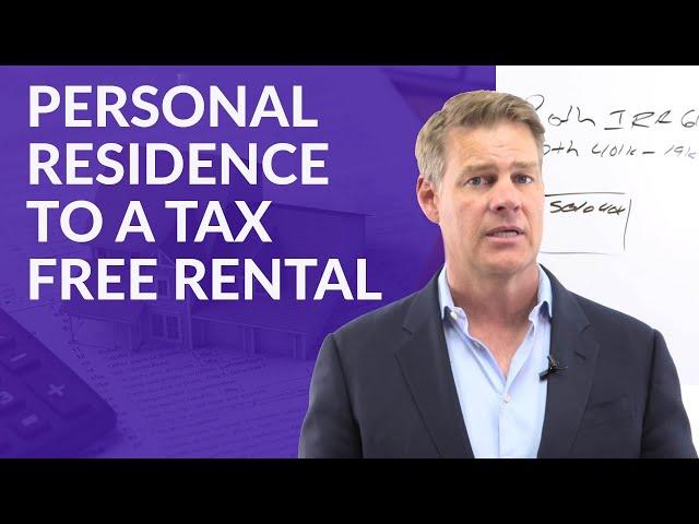 How to Turn Your Personal Residence into a Tax Free Rental [ Check Out This Awesome Strategy]