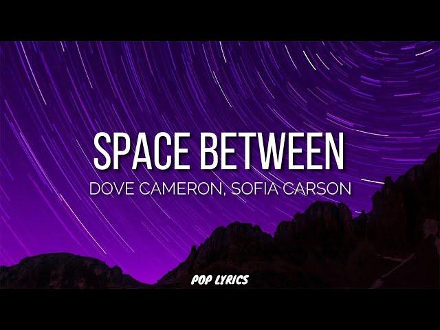 Dove Cameron, Sofia Carson - Space Between (Lyrics)