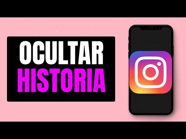 Como Ocultar una Historia a Alguien en Instagram