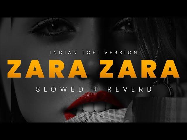 ZARA ZARA ( Slowed + Reverb ) | Rahul Jain x XCLBR | Indian lofi remix 2022