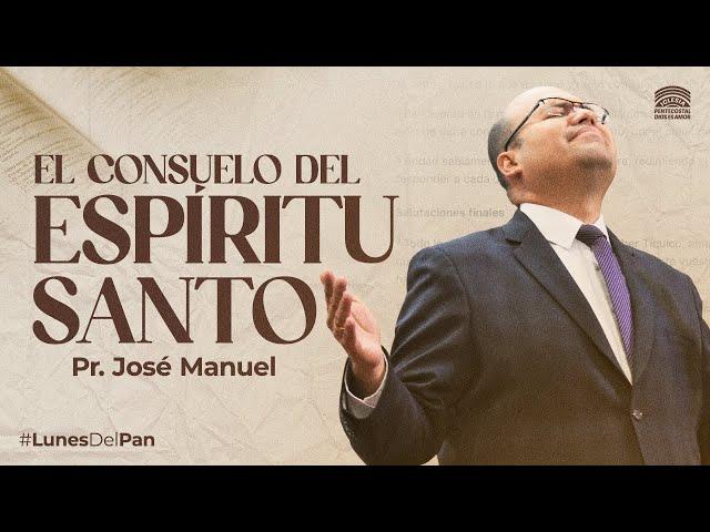 Lunes del Pan | El consuelo del Espíritu Santo | Pastor José Manuel