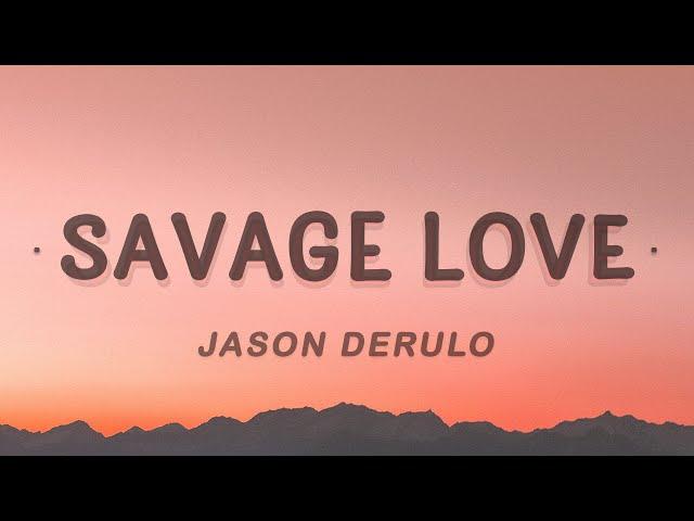 Jason Derulo - Savage Love (Lyrics) Ft. Jawsh 685