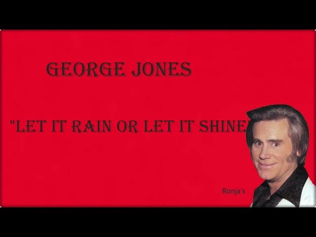 George Jones ~ "Let It Rain Or Let It Shine"