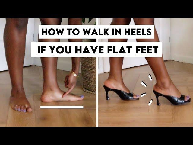 How To Walk In Heels With Flat Feet! - Can You Wear High Heels If You Have Flat Feet?