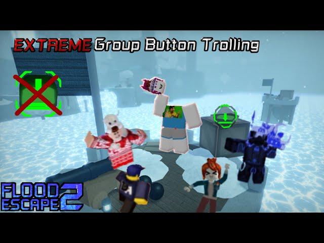 Extreme Group Button Trolling (Flood Escape 2)