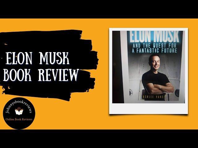 Elon Musk Book Review #elonmusk #johnnysbookreviews #bookreviews