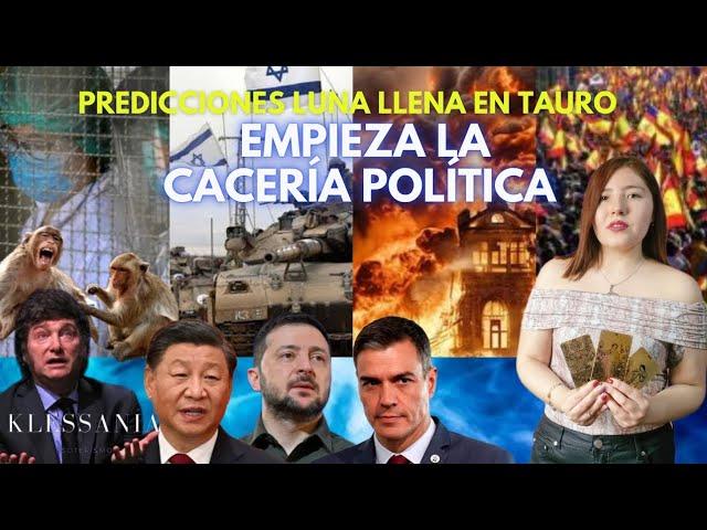 PREDICCIONES LUNA LLENA EN TAURO | LOS PUEBLOS SE LEVANTAN ENFURECIDOS Y EMPIEZA LA CACERÍA POLÍTICA