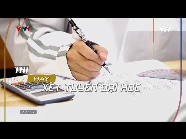 Nên thi đánh giá năng lực hay xét tuyển đại học dựa vào điểm học bạ? | VTV24