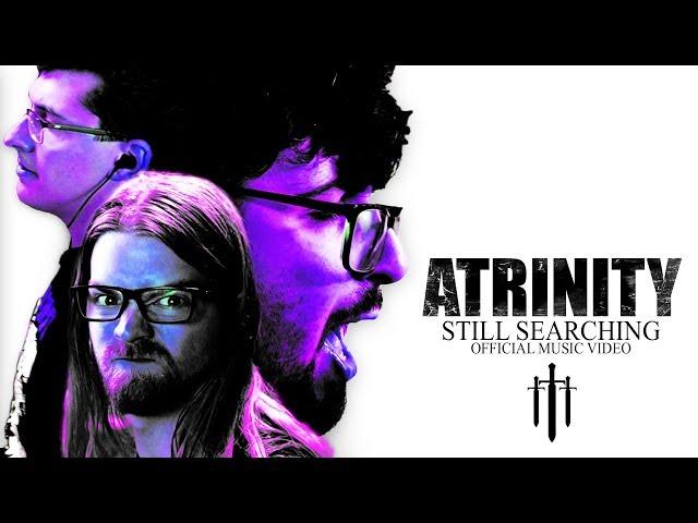 ATRINITY - Still Searching [OFFICIAL VIDEO]