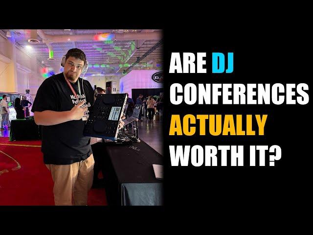 Are DJ Conferences Actually Worth It? - My thoughts