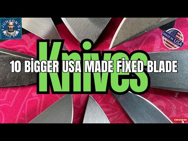 10 USA Made Larger Fixed Blade Knives!