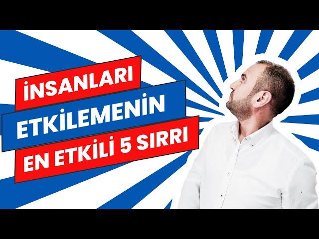 İNSANLARI ETKİLEME SANATI, İnsanları Etkilemenin En Etkili 5 Sırrı