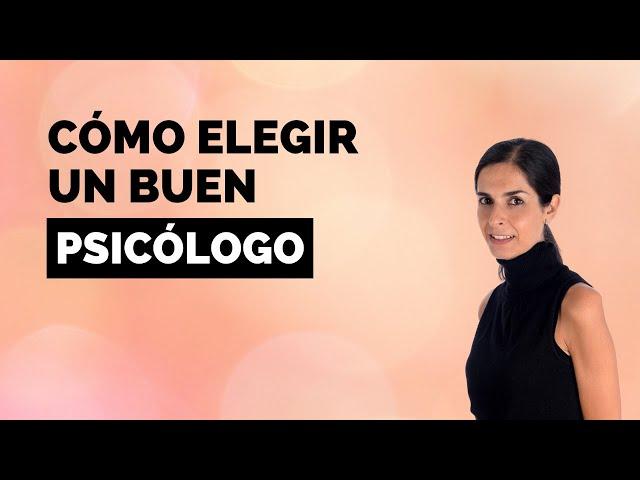 ¿Cómo saber si un PSICÓLOGO es un buen PROFESIONAL?