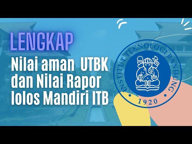 NILAI AMAN RAPOR DAN NILAI UTBK LOLOS MANDIRI ITB, WAJIB TAHU RAHASIANYA