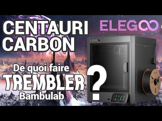 Centauri Carbon - La dernière pépite d’ELEGOO qui dérange Bambulab!