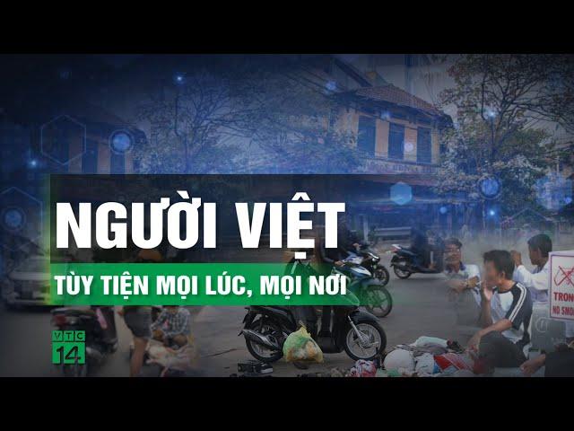 Thói tuỳ tiện của người Việt | VTC14