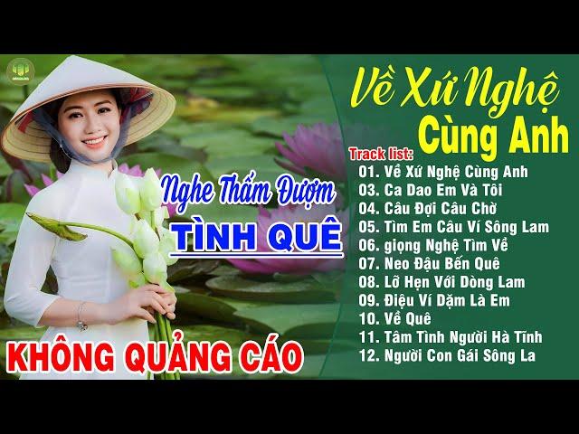 VỀ XỨ NGHỆ CÙNG ANH, CÂU ĐỢI CÂU CHỜ LK Dân Ca Xứ Nghệ Hay Nhất Vừa Ra Lò NGHE MÊ MẨN LÒNG NGƯỜI