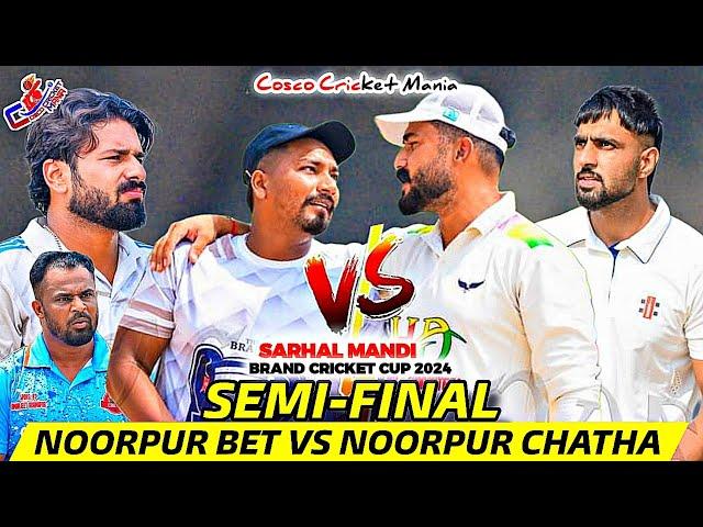 Semi-Noorpur Chatha(Harman Dhuri & Mindi) Vs Noorpur Bet(Dhunna & Matha) Cosco Cricket Mania