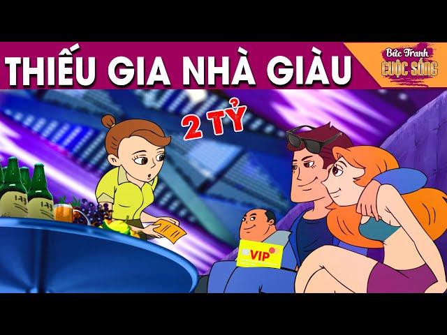 THIẾU GIA NHÀ GIÀU - PHIM HOẠT HÌNH HAY NHẤT - KHOẢNH KHẮC KỲ DIỆU - TRUYỆN CỔ TÍCH HAY NHẤT