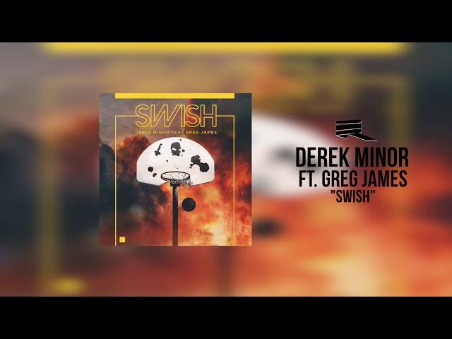 Derek Minor - Swish ft. Greg James (Official Audio)