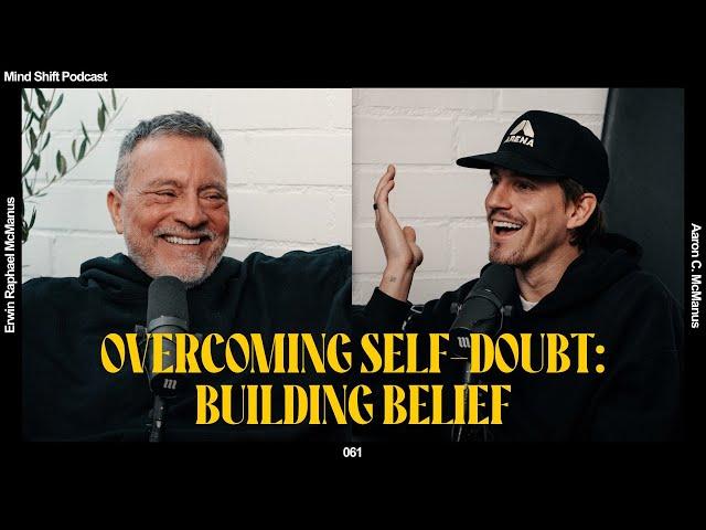 Overcoming Self-Doubt: Building Belief - Mind Shift Podcast #061