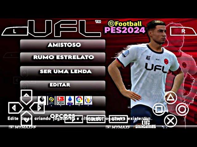 EFOOTBALL PES 2024 PPSSPP BRASILEIRÃO e EUROPEU MOD UFL 24 NOVAS TRANSFERÊNCIAS NARRAÇÃO BR OFFLINE