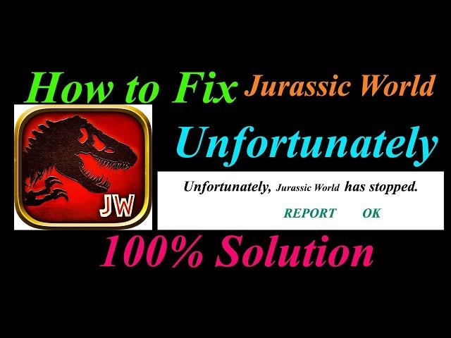 How to fix Jurassic World App Unfortunately Has Stopped Problem Solution -  World Stopped Error