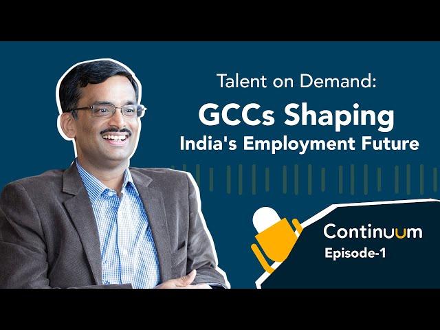 Careernet Continuum | Episode 1 | Talent on Demand: GCCs Shaping India's Employment Future