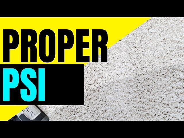 PROPER PSI FOR TRUCKMOUNTS, CARPETS, UPHOLSTERY, TILE AND GROUT & INLINE SPRAYERS //