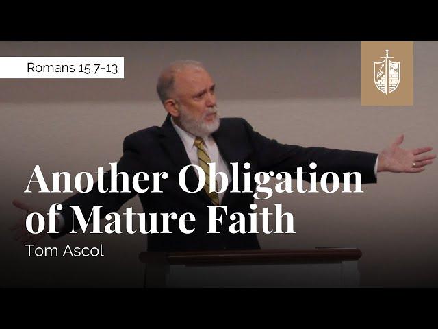 Another Obligation of Mature Faith - Romans 15:7-13 | Tom Ascol